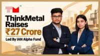 ThinkMetal Raises Rs 27 Crore Led By IAN Alpha Fund