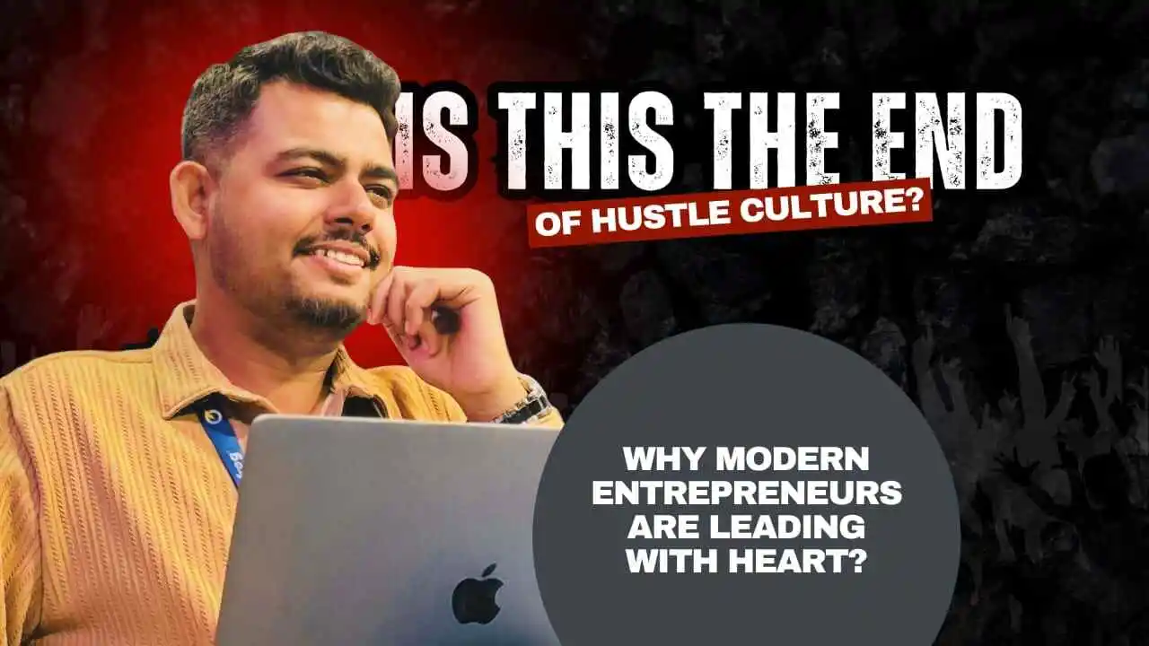The End of Hustle Culture? Why Today’s Entrepreneurs Are Leading With Heart
